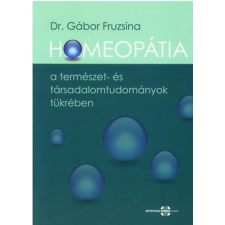 - Dr. Gábor Fruzsina - Homeopátia a természet- és társadalomtudományok tükrében életmód, egészség