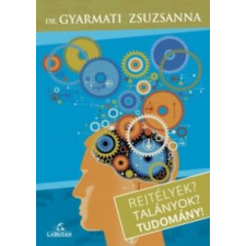 dr. Gyarmati Zsuzsanna Rejtélyek? Talányok? Tudomány! kreatív és készségfejlesztő