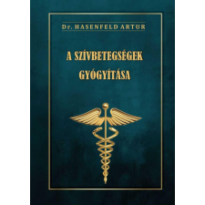 Dr. Hasenfeld Artur - A szívbetegségek gyógyítása egyéb könyv