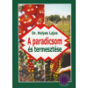 Dr. Helyes Lajos A paradicsom és termesztése