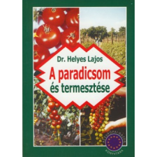 Dr. Helyes Lajos A paradicsom és termesztése hobbi, szabadidő
