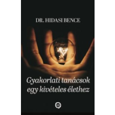 Dr. Hidasi Bence Gyakorlati tanácsok egy kivételes élethez életmód, egészség