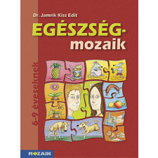 Dr. Jamrik Kiss Edit - Egészség-mozaik ‒ Egészségfejlesztés 1. osztály (MS-1751) tankönyv