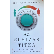 Dr. Jason Fung Az elhízás titka - Dr. Jason Fung életmód, egészség