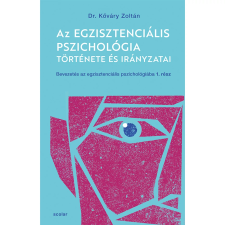 Dr. Kőváry Zoltán - Az egzisztenciális pszichológia története és irányzatai egyéb könyv