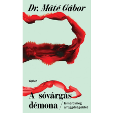 dr. Máté Gábor - A sóvárgás démona - Ismerd meg a függőségeidet életmód, egészség