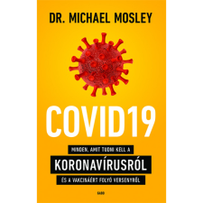 Dr. Michael Mosley COVID19 - Minden, amit tudni kell a koronavírusról és a vakcináért folyó versenyről (BK24-188470) életmód, egészség