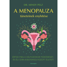 Dr. Mindy Pelz - A menopauza tüneteinek enyhítése életmód, egészség