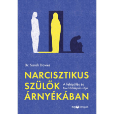 Dr. Sarah Davies Narcisztikus szülők árnyékában - A felépülés és a továbblépés útja egyéb könyv