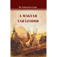 Dr. Sebestyén Gyula A magyar varázsdob társadalom- és humántudomány