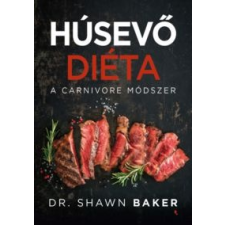 Dr. Shawn Baker Húsevő diéta életmód, egészség