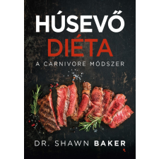 Dr. Shawn Baker Húsevő diéta a carnivore módszer Dr. Shawn Baker életmód, egészség