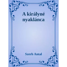 Dr. Tóth András János (magánkiadás) A királyné nyaklánca egyéb e-könyv