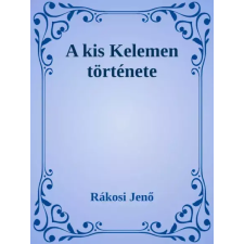 Dr. Tóth András János (magánkiadás) A kis Kelemen története egyéb e-könyv