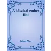 Dr. Tóth András János (magánkiadás) A kőszívű ember fiai