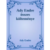 Dr. Tóth András János (magánkiadás) Ady Endre összes költeménye