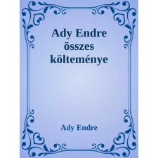 Dr. Tóth András János (magánkiadás) Ady Endre összes költeménye egyéb e-könyv