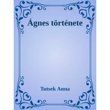 Dr. Tóth András János (magánkiadás) Ágnes története egyéb e-könyv
