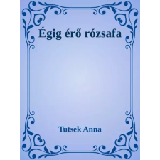 Dr. Tóth András János (magánkiadás) Égig érő rózsafa egyéb e-könyv