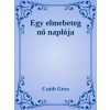 Dr. Tóth András János (magánkiadás) Egy elmebeteg nő naplója