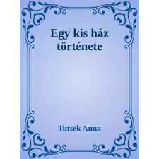 Dr. Tóth András János (magánkiadás) Egy kis ház története egyéb e-könyv