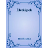 Dr. Tóth András János (magánkiadás) Életképek