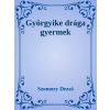 Dr. Tóth András János (magánkiadás) Györgyike, drága gyermek