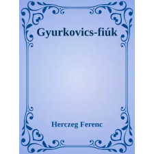 Dr. Tóth András János (magánkiadás) Gyurkovics fiúk egyéb e-könyv