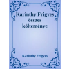Dr. Tóth András János (magánkiadás) Karinthy Frigyes összes költeménye