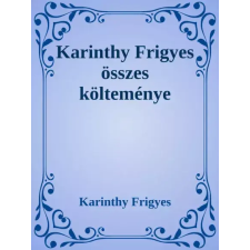 Dr. Tóth András János (magánkiadás) Karinthy Frigyes összes költeménye egyéb e-könyv
