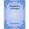 Dr. Tóth András János (magánkiadás) Megakad a vármegye