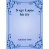 Dr. Tóth András János (magánkiadás) Nagy Lajos király