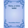 Dr. Tóth András János (magánkiadás) Nero, a véres költő
