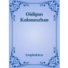 Dr. Tóth András János (magánkiadás) Oidipus Kolonoszban