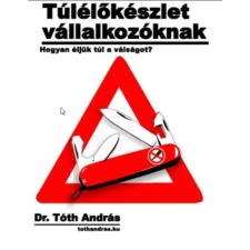 Dr. Tóth András János (magánkiadás) Túlélőkészlet vállalkozóknak egyéb e-könyv