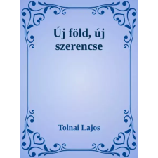 Dr. Tóth András János (magánkiadás) Új föld, új szerencse egyéb e-könyv