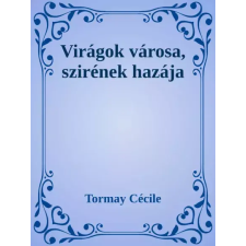 Dr. Tóth András János (magánkiadás) Virágok városa, szirének hazája egyéb e-könyv