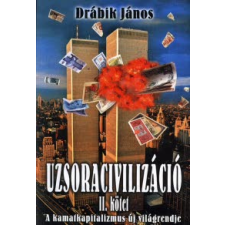 Drábik János Uzsoracivilizáció II. kötet gazdaság, üzlet