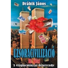 Drábik János UZSORACIVILIZÁCIÓ III. (ÚJ!) - A VILÁGKORMÁNÁYZAT MENETRENDJE társadalom- és humántudomány