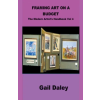 Draft2Digital Framing Art On A Budget | Gail Daley