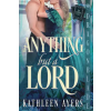 Dragonblade Publishing, Inc. Anything But a Lord | Kathleen Ayers
