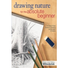 Drawing Nature for the Absolute Beginner – Mark Willenbrink idegen nyelvű könyv