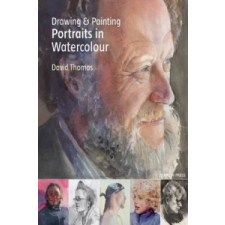  Drawing & Painting Portraits in Watercolour – David Thomas idegen nyelvű könyv