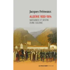 DU ROCHER Algérie 1830-1914 | Jacques Frémeaux egyéb könyv