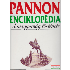 Dunakanyar 2000 Könyvkiadó Kft. Pannon Enciklopédia - A magyarság története történelem