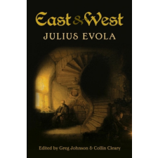  East and West – Julius Evola,Greg Johnson,Collin Cleary idegen nyelvű könyv