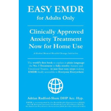  Easy Emdr for Adults Only: Emdr the No. 1 Clinically Approved Anxiety Therapy and Trauma Treatment - In Just 4 Easy Steps Now Available for Home – Adrian Radford Dhp Acc Hyp idegen nyelvű könyv