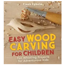  Easy Wood Carving for Children – Frank Egholm idegen nyelvű könyv