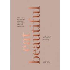  Eat Beautiful – Wendy Rowe,Sienna Miller idegen nyelvű könyv