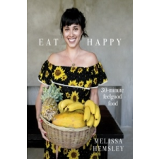 Eat Happy: 30-minute Feelgood Food – Melissa Hemsley idegen nyelvű könyv
